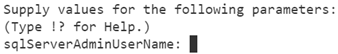 Screenshot che mostra la riga di comando di Azure PowerShell che richiede di immettere un nome utente amministratore di SQL Server.